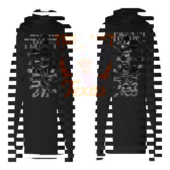 Melanin This Ain’T Texas African American Cowgirl Long Sleeve T-Shirt - Monsterry