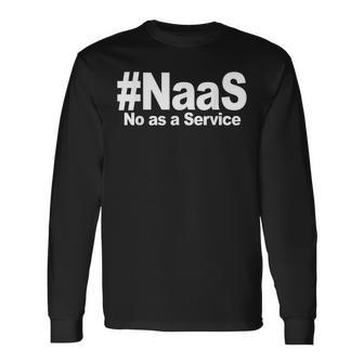 Naas No As A Service Naas No As A Service Long Sleeve T-Shirt - Thegiftio UK