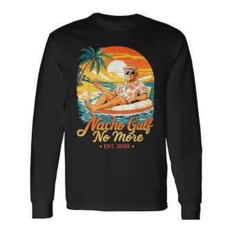 Nacho Gulf No More Gulf Of United States Est 2025 Long Sleeve T-Shirt | Mazezy