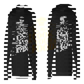 Be Nice I Cook Your Food クッキング クック シェフ 料理 面白い 長袖Tシャツ - Kawaiitshirt