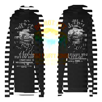 Do Not Pet The Fluffy Cows Buffalo Yellowstone National Long Sleeve T-Shirt | Mazezy