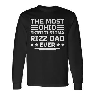 The Most Ohio Skibidi Sigma Rizz Dad Ever Father's Day Long Sleeve T-Shirt - Thegiftio UK