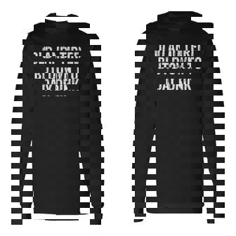 Old And Tired But Down To Day Drink Long Sleeve T-Shirt - Monsterry