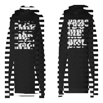 Practice Makes Perfect 継続は力なり 英語 文字入り 格言 黒 他カラー メンズ レディース 長袖Tシャツ - Kawaiitshirt