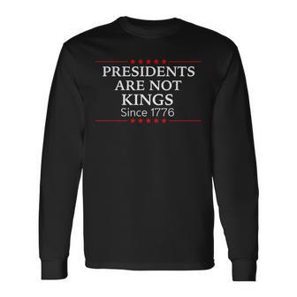 Presidents Are Not Kings Since 1776 Usa Flag Democracy Long Sleeve T-Shirt - Thegiftio UK