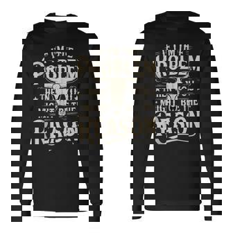If Problem Vintage Then You Might Be Reason Long Sleeve T-Shirt - Monsterry