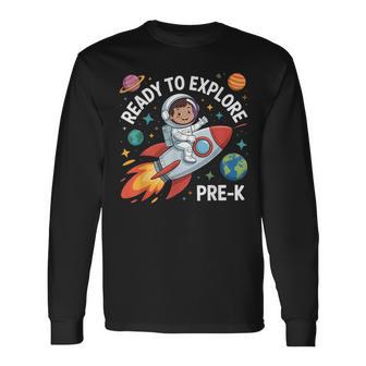Ready To Explore Pre-K First Day Of Preschool Back To School Long Sleeve T-Shirt - Thegiftio UK