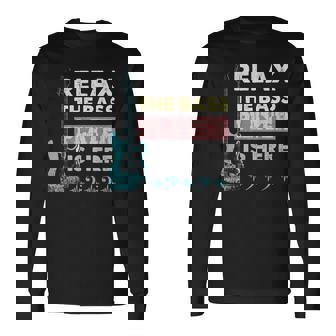 Relájate El Bajista Está Aquí Cuerdas De Instrumentos Bajista Camiseta de manga larga - Regaloses
