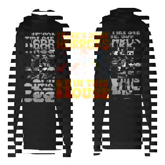 There's Some Horrors In This House Horror Characters Long Sleeve T-Shirt | Mazezy