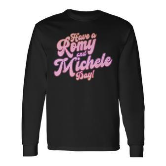 Have A Romy And Michele Day Long Sleeve T-Shirt - Thegiftio UK