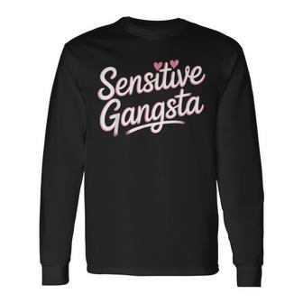 Sensitive Gangsta Cute Empath Heart Love Long Sleeve T-Shirt - Monsterry