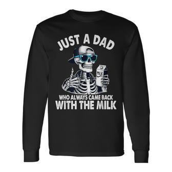Skeleton Just A Dad Who Always Came Back With The Milk Long Sleeve T-Shirt - Thegiftio UK