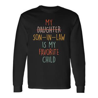My Son In Law Is My Favorite Child Humor- Replaced Daughter Long Sleeve T-Shirt - Thegiftio UK