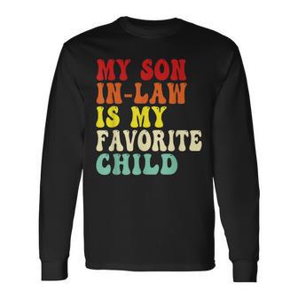 My Son In Law Is My Favorite Child Mothers Fathers Day Retro Long Sleeve T-Shirt - Thegiftio UK