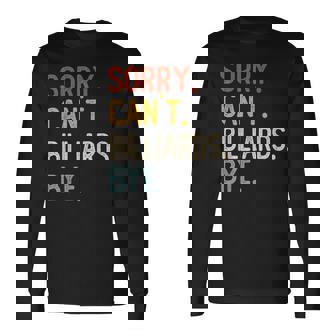 Sorry Can't Billiards Bye シャツ 面白い ビリヤード愛好家 長袖Tシャツ - Kawaiitshirt