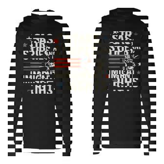 Stars Stripes And Immigrant Rights Pro-Immigration July 4Th Long Sleeve T-Shirt - Thegiftio