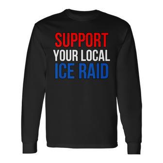 Support Your Local Ice Raid Long Sleeve T-Shirt - Thegiftio UK