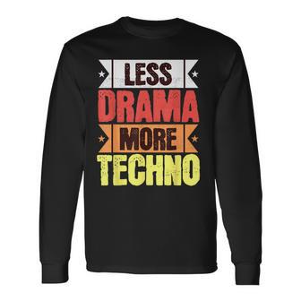 Tenue Techno Moins Drame Plus Techno Musique Électronique Ravers T-shirt à manches longues - Cadeauxyz