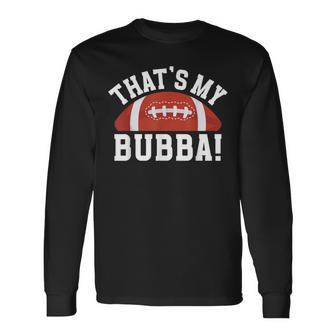 That's My Bubba Football Brother Of A Football Player Long Sleeve T-Shirt - Thegiftio UK