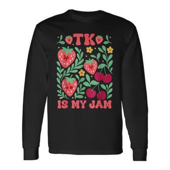 Tk Is My Jam Strawberry Cherry Transitional Kindergarten Long Sleeve T-Shirt - Thegiftio UK