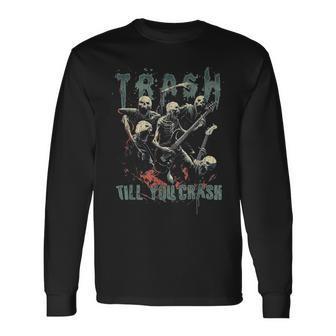 Trash Till You Crash ゾンビ メタルバンド 怖い ハロウィン ロック 長袖Tシャツ - Kawaiitshirt