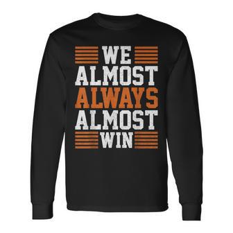 Vintage We Almost Always Almost Win Football Fans Long Sleeve T-Shirt - Thegiftio UK