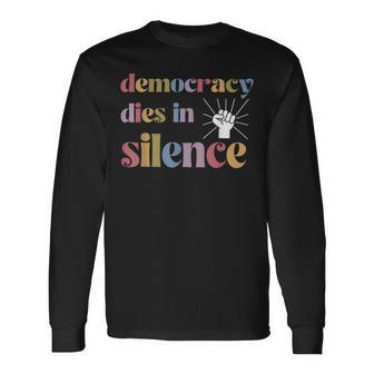 Vintage Democracy Dies In Silence Keep Democracy In America Long Sleeve T-Shirt - Thegiftio UK