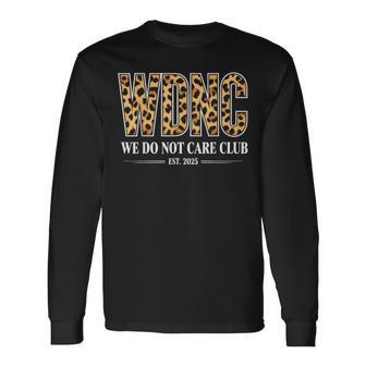 Wdnc We Do Not Care Club Long Sleeve T-Shirt - Thegiftio UK
