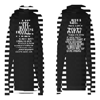 White Privilege The Ability To Suffer Whatever Long Sleeve T-Shirt | Mazezy