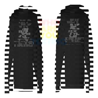 Who Are You Texting aying レトロ 70年代 ヴィンテージ 長袖Tシャツ - Kawaiitshirt