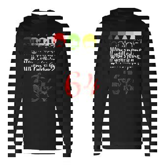 Will Youtill Need Me Feed Me When I'm 64 父の日 長袖Tシャツ - Kawaiitshirt