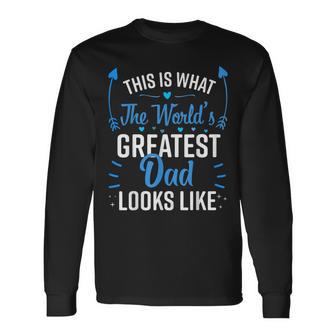 This Is What World's Greatest Dad Looks Like Father's Day Long Sleeve T-Shirt - Thegiftio UK