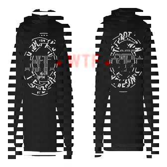They Don't Know What The Fuck They're Doing Wtf Long Sleeve T-Shirt - Thegiftio