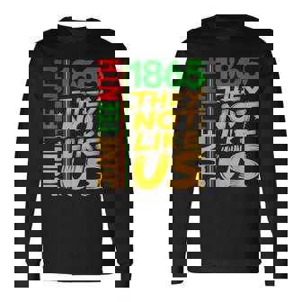 They Don't Like Us Junenth 1865 Pride Black History Long Sleeve T-Shirt | Mazezy