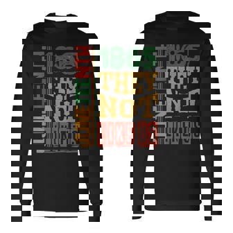 They Don't Like Us Junenth 1865 Pride Black History Long Sleeve T-Shirt - Monsterry