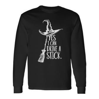 Yes I Can Drive A Stick Witch Halloween Long Sleeve T-Shirt - Monsterry