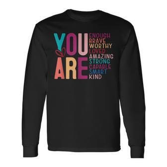You Are Enough 感動的な引用と断言 長袖Tシャツ - Kawaiitshirt