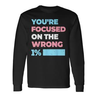You're Focused On The Wrong 1 Transgender Lgbtq Queer Ally Long Sleeve T-Shirt - Thegiftio UK