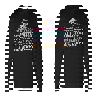 「私がそうでないはずだ、はっきりする」という態度を恥じています。 長袖Tシャツ - Kawaiitshirt