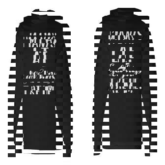 いつも遅刻するよいいことには時間がかかる 長袖Tシャツ - Kawaiitshirt