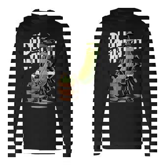 ディル ウィズ イット ピクルス キュウリ ピクルス おもしろピクルス 長袖Tシャツ - Kawaiitshirt