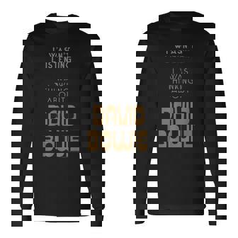 デヴィッド・ボウイ 聞いていなかった ボウイのことを考えていた 長袖Tシャツ - Kawaiitshirt