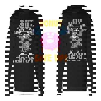 ドーナツギブアップ ワークアウト ジム ウェイトリフティング ボディービル 長袖Tシャツ - Kawaiitshirt