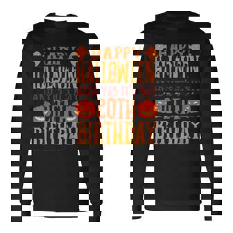 ハッピーハロウィンそしてはい、私の20歳の誕生日です 長袖Tシャツ - Kawaiitshirt