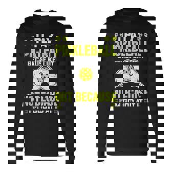 ピックルボールをするのは、自分が上手だからじゃなくて、好きだから 長袖Tシャツ - Kawaiitshirt