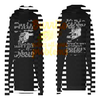 ブリトーはあなたの問題をすべて解決します Burritoolves All Your Problems 長袖Tシャツ - Kawaiitshirt
