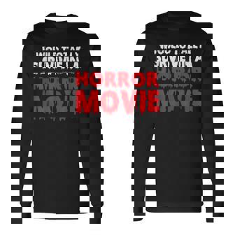 ホラー映画なら絶対生き残るよ 長袖Tシャツ - Kawaiitshirt