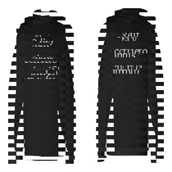 現実は私の人生を台無しにし続ける面白いことわざ皮肉 長袖Tシャツ - Kawaiitshirt