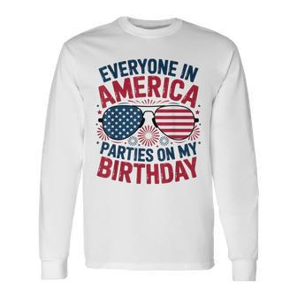 4Th Of July Everyone In America Parties On My Birthday Long Sleeve T-Shirt - Thegiftio UK