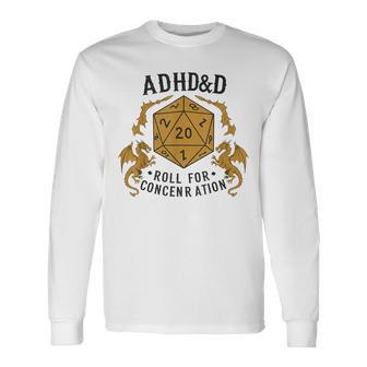 Adhd&D Roll For Concentration Rpg Humor Long Sleeve T-Shirt - Thegiftio UK